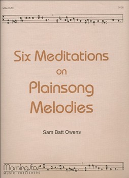 Six Meditations On Plainsong Melodies by Owens Sam Batt - Owens Sam Batt - for Organ