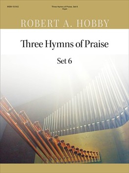 Three Hymns Of Praise Set 6 by Hobby Robert A - Hobby Robert A - for Organ