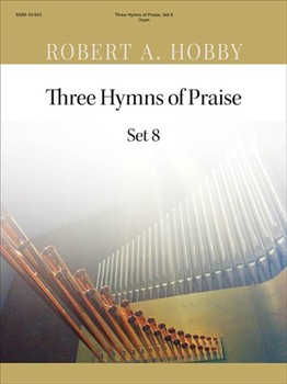 Three Hymns Of Praise Set 8 by Hobby Robert A - Hobby Robert A - for Organ