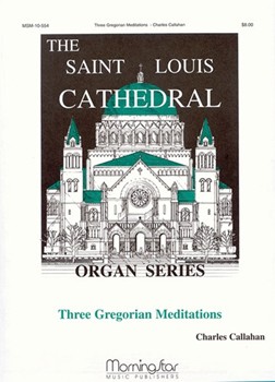 Three Gregorian Meditations by Callahan Charles - Callahan Charles - for Organ
