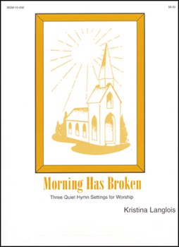 Morning Has Broken by Langlois Kristina - Langlois Kristina - for Organ