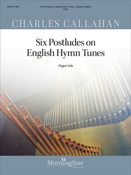 Six Postludes On English Hymn Tunes by Callahan Charles - Callahan Charles - for Organ