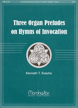 Three Organ Preludes On Hymns Of Invocation by Kosche Kenneth T - Kosche Kenneth T - for Organ