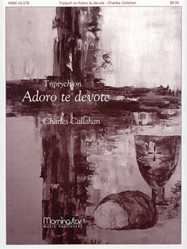 Triptych on Adoro Te Devote by Callahan Charles - Callahan Charles - for Organ