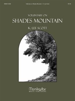 Voluntary On Shades Mountain by Scott K Lee - Scott K Lee - for Organ Solo