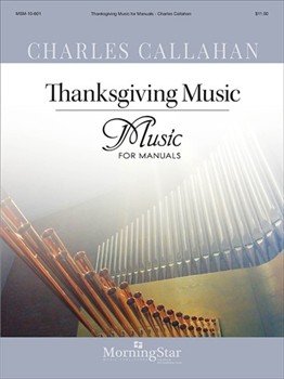 Thanksgiving Music For Manuals by Callahan Charles - Callahan Charles - for Organ