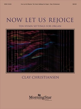 Now Let Us Rejoice by Christiansen Clay - Christiansen Clay - for Organ