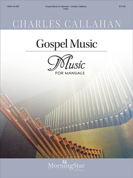 Gospel Music For Manuals by Callahan Charles - Callahan Charles - for Organ