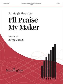 I'll Praise My Maker: Partita for Organ