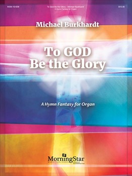 To God Be the Glory by Burkhardt Michael for Organ