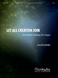 Let All Creation Join by Schelat David - Schelat David - for Organ