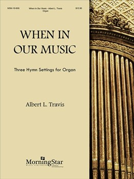 When In Our Music by Travis Albert L - Travis Al - for Organ