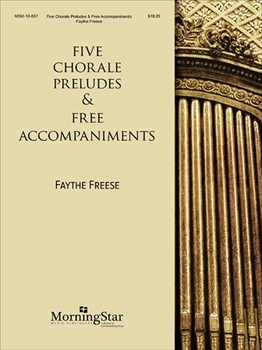 Five Chorale Preludes & Free Accompaniments by Freese Faythe - Freese Faythe - for Organ