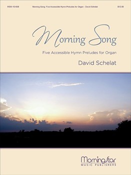 Morning Song by Antes Bradbury and Parry - Schelat David - for Organ
