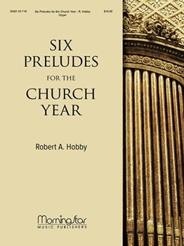 Six Preludes For The Church Year by Hobby Robert A - Hobby Robert A - for Organ