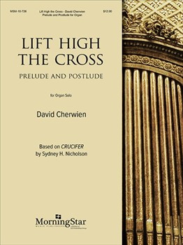 Prelude & Postlude on Lift High The Cross by Cherwien David M - Cherwien David M - for Organ