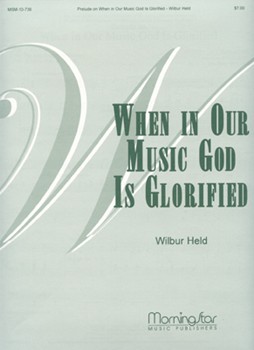When In Our Music God Is Glorified by Held Wilbur - Held Wilbur - for Organ Solo