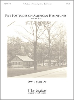 Five Postludes On American Hymntunes by Schelat David - Schelat David - for Organ