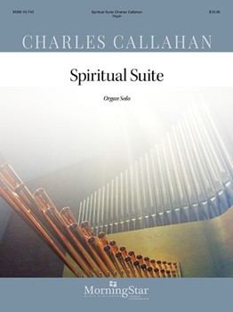 Spiritual Suite by Callahan Charles - Callahan Charles - for Organ