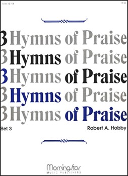 Three Hymns Of Praise Set 3 by Hobby Robert A - Hobby Robert A - for Organ