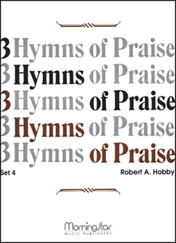 Three Hymns Of Praise Set 4 by Hobby Robert A - Hobby Robert A - for Organ