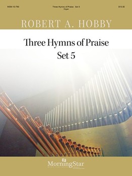 Three Hymns Of Praise Set 5 by Hobby Robert A - Hobby Robert A - for Organ