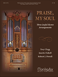Praise My Soul by Clegg Fishell and Powell - Clegg/Fishell/Powell - for Organ