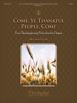 Come Ye Thankful People Come by Corl Matthew H - Corl Matthew H - for Organ