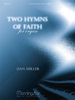 Two Hymns Of Faith by Miller Dan - Miller Dan - for Organ