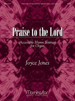 Praise To The Lord by Jones Joyce - Jones Joyce - for Organ