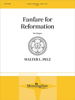 Fanfare For Reformation by Pelz Walter L for Organ