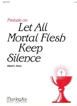 Prelude on Let All Mortal Flesh Keep by Travis Albert L - Travis Al - for Organ Solo
