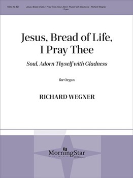 Jesus Bread Of Life I Pray Thee by Wegner Richard - Wegner Richard - for Organ Solo