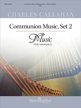 Communion Music For Manuals Set 2 by Callahan Charles - Callahan Charles - for Organ
