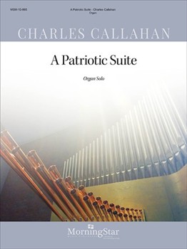 Patriotic Suite by Callahan Charles - Callahan Charles - for Organ