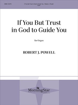 If You But Trust In God To Guide You by Powell Robert Jennings - Powell Robert J - for Organ