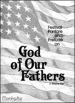 Festival Fanfare & Prelude on God of Our Fathers by Kerr J Wayne - Kerr J Wayne - for Organ Solo