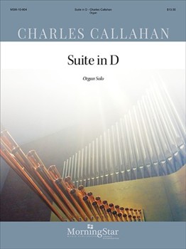 Suite In D by Callahan Charles for Organ Solo