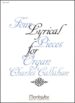 Four Lyrical Pieces For Organ by Callahan Charles for Organ