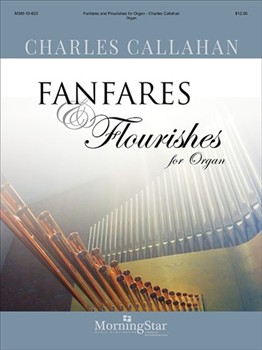 Fanfares & Flourishes by Callahan Charles for Organ
