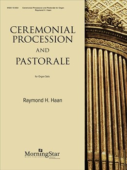 Ceremonial Procession & Pastorale by Haan Raymond for Organ Solo