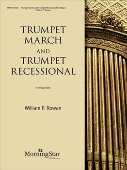 Trumpet March In D & Trumpet Recessional by Rowan William P for Organ Solo (10494)