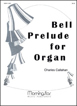 Bell Prelude For Organ by Callahan Charles for Organ Solo