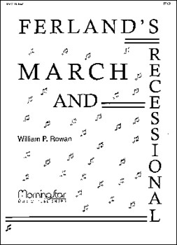 Ferland's March & Recessional by Rowan William P for Organ Solo (10494)