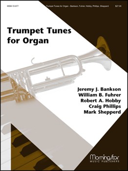 Trumpet Tunes For Organ by Various for Organ (Bankson Fuhrer Hobby Phillips and Shepperd)