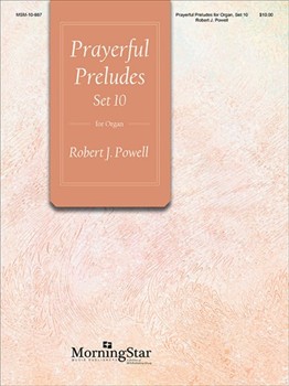 Prayerful Preludes Set 10 by Powell Robert for Organ