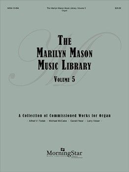 Marilyn Mason Music Library Volume 5 by Fedak Alfred V.|McCabe Michael |Near Gerald|Visser Larry - Mason Marilyn - for Organ