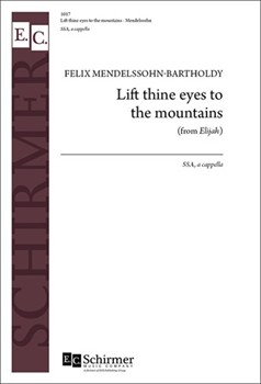 Lift Thine Eyes To The Mountains (From Elijah) by Mendelssohn Felix for SSA