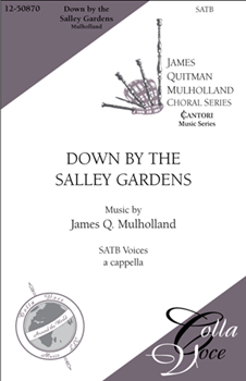Down By The Salley Gardens by Mulholland for SATB