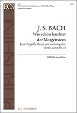Wie scha¶n leuchtet der Morgenstern (How Brightly Shines yon Morning Star)(Cantata 1)
